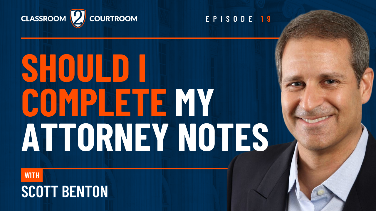 Should I Complete My Attorney Notes - Classroom 2 Courtroom
