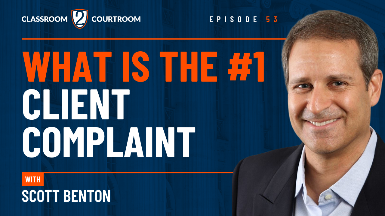 What Is the #1 Client Complaint? - Classroom 2 Courtroom