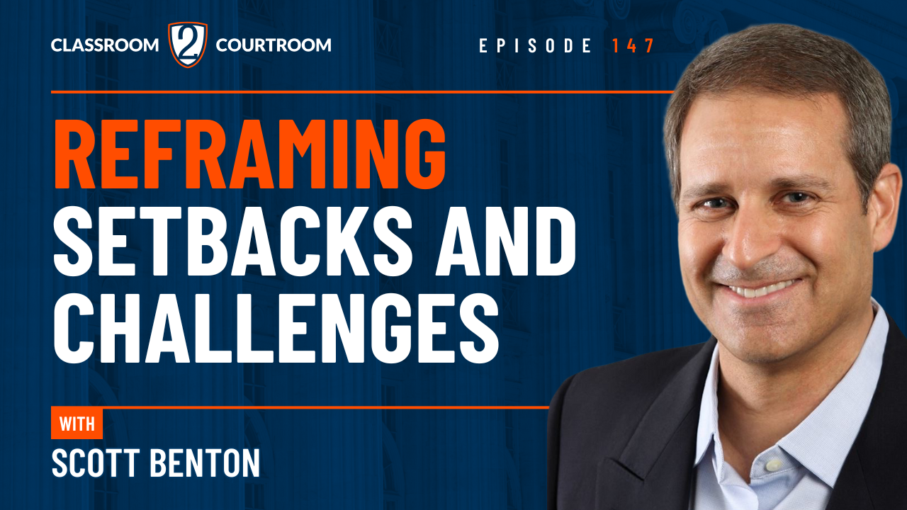Reframing Setbacks and Challenges - Classroom 2 Courtroom
